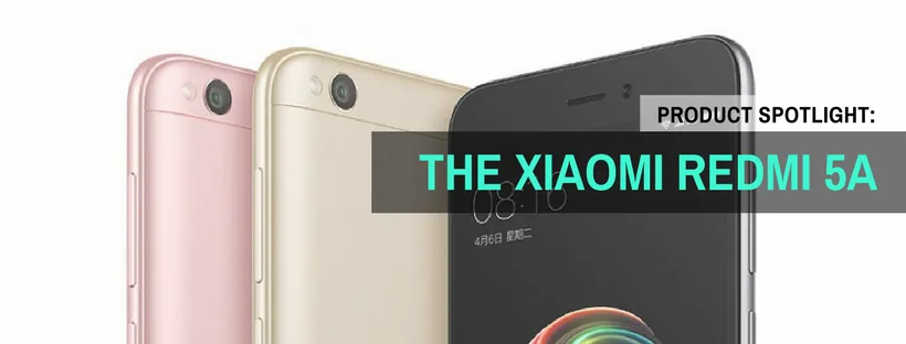 Product Spotlight: The Xiaomi Redmi 5A